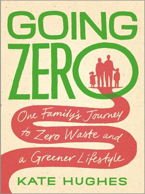 cover image of Going Zero--One Family's Journey to Zero Waste and a Greener Lifestyle